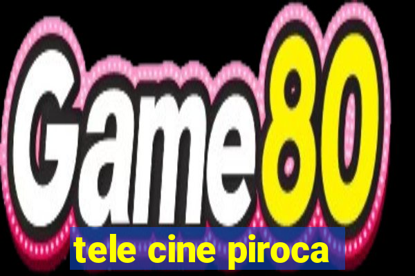 tele cine piroca